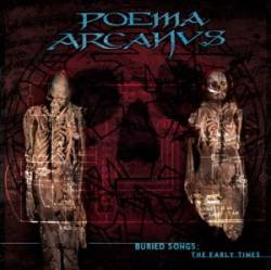 Poema Arcanus : Buried Songs: The Early Times